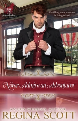 Never Admire an Adventurer by Scott, Regina