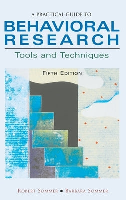 A Practical Guide to Behavioral Research: Tools and Techniques by Sommer, Robert