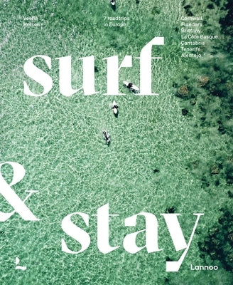 Surf & Stay: 7 Road Trips in Europe by Helsen, Veerle