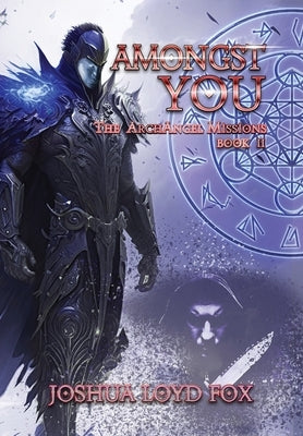 Amongst You: Book II of The ArchAngel Missions by Fox, Joshua Loyd