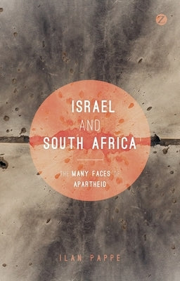 Israel and South Africa: The Many Faces of Apartheid by Papp?, Ilan