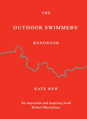 The Outdoor Swimmers' Handbook by Rew, Kate