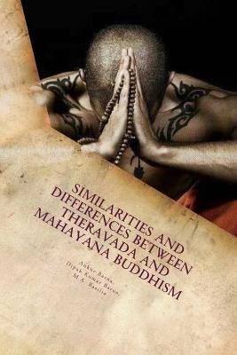 Similarities and Differences between Theravada and Mahayana Buddhism by Barua, Dipak Kumar