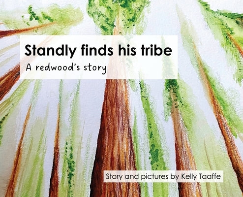 Standly finds his tribe: A redwood's story by Taaffe, Kelly