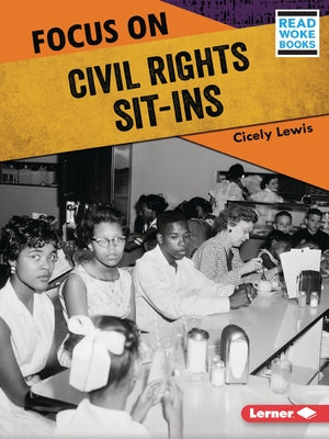 Focus on Civil Rights Sit-Ins by Lewis, Cicely