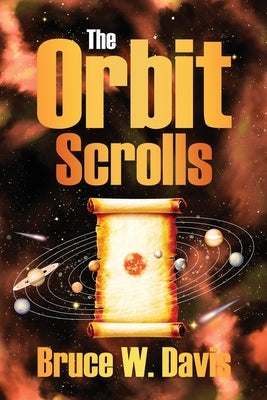 The Orbit Scrolls: Book One by Davis, Bruce W.