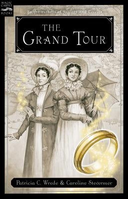 The Grand Tour: Or, the Purloined Coronation Regalia: Being a Revelation of Matters of High Confidentiality and Greatest Importance, I by Wrede, Patricia C.