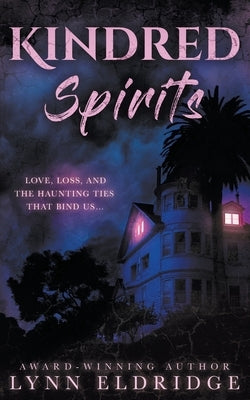 Kindred Spirits: A Paranormal Ghost Romance by Eldridge, Lynn