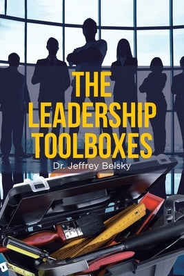 The Leadership Toolboxes by Belsky, Jeffrey