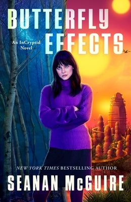 Butterfly Effects: An Incryptid Novel by McGuire, Seanan