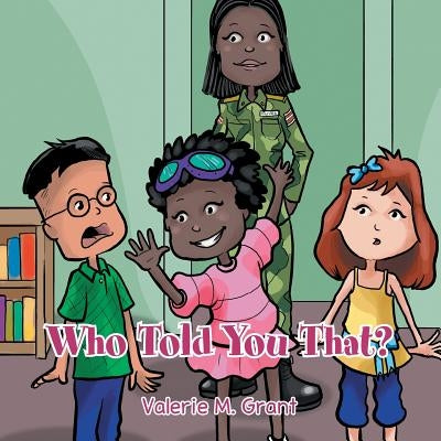 Who Told You That? by Grant, Valerie M.