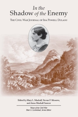 In the Shadow of the Enemy: The Civil War Journal of Ida Powell Dulaney by Mackall, Mary L.