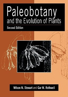 Paleobotany and the Evolution of Plants by Stewart, Wilson N.