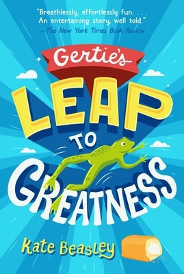 Gertie's Leap to Greatness by Beasley, Kate