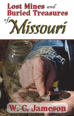 Lost Mines and Buried Treasures of Missouri by Jameson, W. C.