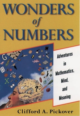 Wonders of Numbers: Adventures in Mathematics, Mind, and Meaning by Pickover, Clifford a.