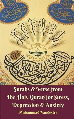 Surahs and Verse from The Holy Quran for Stress, Depression and Anxiety by Vandestra, Muhammad