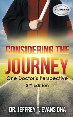 Considering the Journey: One Doctor's Perspective-2nd Edition by Evans Dha, Jeffrey T.