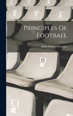 Principles Of Football by Heisman, John William