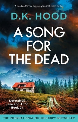 A Song for the Dead: A totally addictive edge-of-your-seat crime thriller by Hood, D. K.