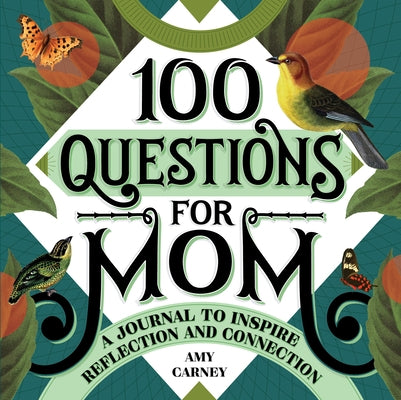 100 Questions for Mom: A Journal to Inspire Reflection and Connection by Carney, Amy