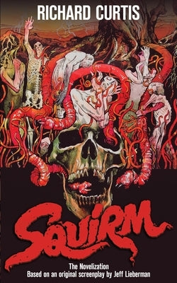 Squirm: The Novelization by Curtis, Richard