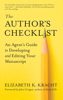 The Author's Checklist: An Agent's Guide to Developing and Editing Your Manuscript by Kracht, Elizabeth K.