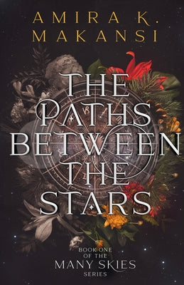 Paths Between the Stars: Volume 1 by Makansi, Amira K.