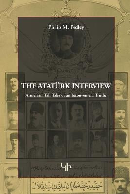 The Ataturk Interview by Pedley, Philip M.