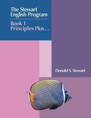 The Stewart English Program: Book 1 Principles Plus . . . by Stewart, Donald S.