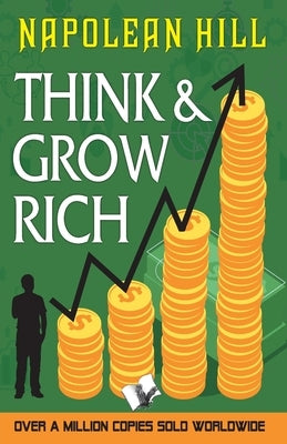 Think and Grow Rich by Hill, Napoleon