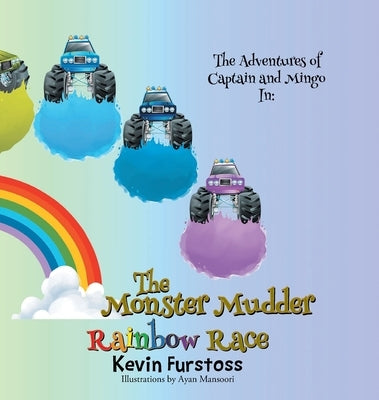 The Adventures of Captain and Mingo: In: The Monster Mudder Rainbow Race by Furstoss, Kevin