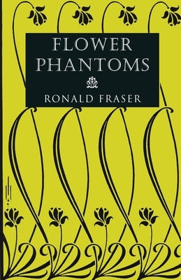 Flower Phantoms by Fraser, Ronald