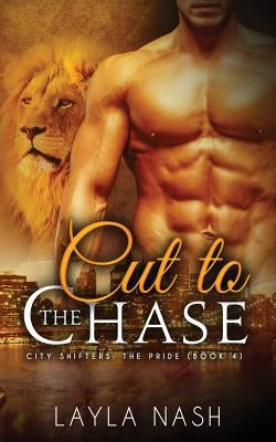 Cut to the Chase by Nash, Layla