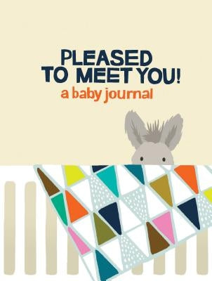 Pleased to Meet You!: A Baby Journal by Pocrass, Kate