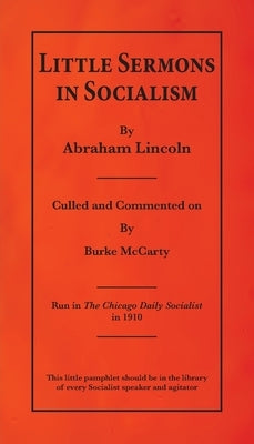 Little Sermons In Socialism by Abraham Lincoln by McCarty, Burke