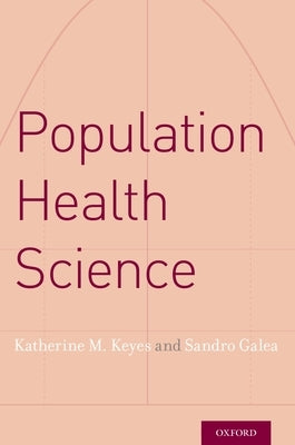 Population Health Science by Keyes, Katherine M.