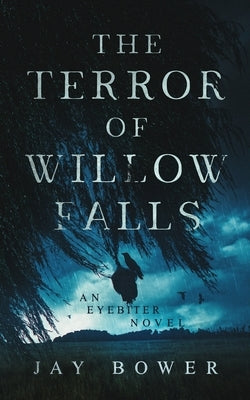 The Terror of Willow Falls: An Eyebiter Novel by Bower, Jay