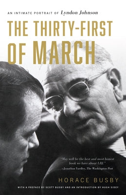 The Thirty-First of March: An Intimate Portrait of Lyndon Johnson by Busby, Horace