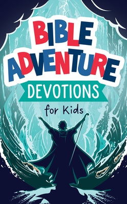 Bible Adventure Devotions for Kids by Kent, Paul