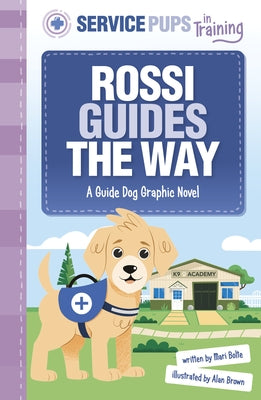 Rossi Guides the Way: A Guide Dog Graphic Novel by Brown, Alan