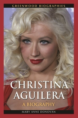 Christina Aguilera: A Biography by Donovan, Mary