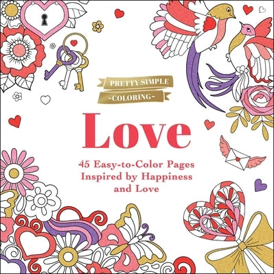 Pretty Simple Coloring: Love: 45 Easy-To-Color Pages Inspired by Happiness and Love by Adams Media