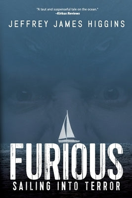 Furious: Sailing into Terror by Higgins, Jeffrey James