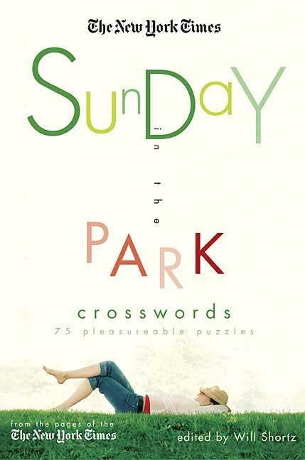 The New York Times Sunday in the Park Crosswords: 75 Pleasurable Puzzles by New York Times