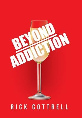 Beyond Addiction by Cottrell, Rick