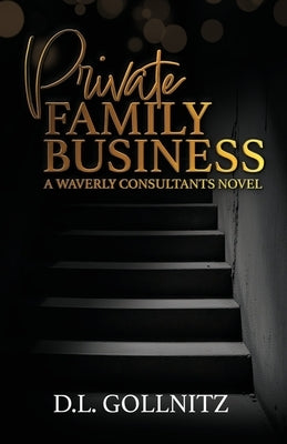 Private Family Business: A Waverly Consultants Novel by Gollnitz, D. L.