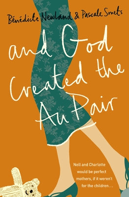 And God Created the Au Pair by Smets, Pascale