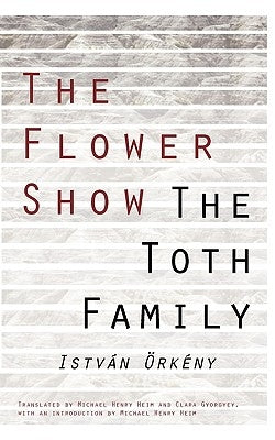 The Flower Show and the Toth Family by Orkeny, Istvan