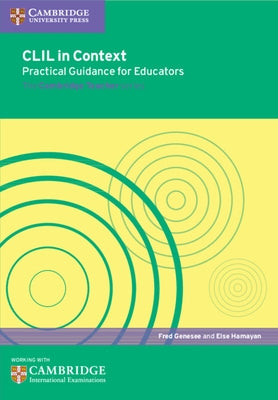 CLIL in Context Practical Guidance for Educators by Genesee, Fred